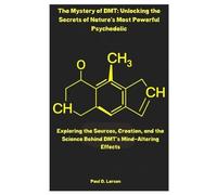 Paul D Larson The Mystery of DMT (Tascabile)