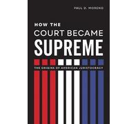 Paul D. Moreno How the Court Became Supreme (Copertina rigida)