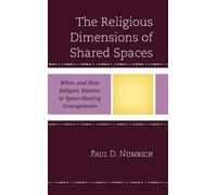 Paul D. Numrich The Religious Dimensions of Shared Spaces (Copertina rigida)