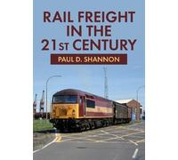 Paul D. Shannon Rail Freight in the 21st Century (Tascabile)