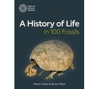Paul D. Taylor Aaron O'Dea A History of Life in 100 Fossils (Tascabile)