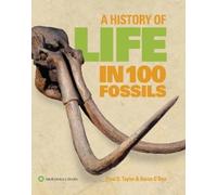 Paul D. Taylor Aaron O'Dea A History of Life in 100 Fossils (Tascabile)