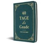 Paul D. Tripp 40 Tage der Gnade: Ein Andachtsbuch (Kunstledereinband)