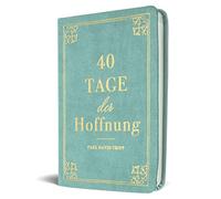 Paul D. Tripp 40 Tage der Hoffnung: Ein Andachtsbuch (Kunstledereinband)