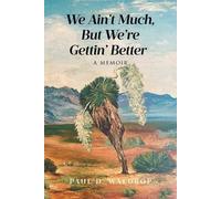 Paul D Waldrop We Ain't Much, But We're Gettin' Better (Tascabile)