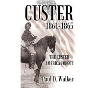 Paul D Walker Custer 1861-1865 (Tascabile)