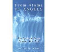 Paul D. Walsh-Roberts From Atoms To Angels (Tascabile)