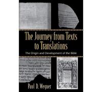 Paul D. Wegner The Journey from Texts to Translations - The Origin a (Tascabile)