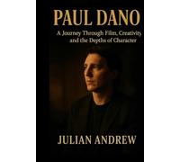 Paul Dano Biography: A Journey Through Film, Creativity, and the Depths of Character
