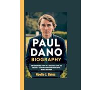 PAUL DANO BIOGRAPHY: The Remarkable Story Of A Versatile Actor And Creator - Crafting Characters With Depth, Heart, And Vision
