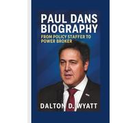 PAUL DANS BIOGRAPHY: From Policy Staffer to Power Broker