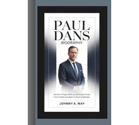 PAUL DANS BIOGRAPHY: Secrets of Project 2025 and the Road to Power - From Hidden Strategist to Senate Challenger