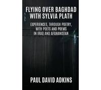 Paul David Adkins Flying over Baghdad with Sylvia Plath (Tascabile)