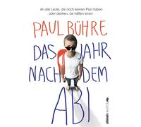 Paul David Bühr Das Jahr nach dem Abi: An alle Leute, die noch keine (Tascabile)