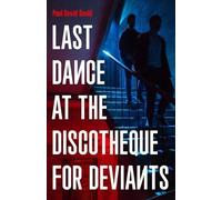 Paul David Gould Last Dance at the Discotheque for Deviants (Tascabile)