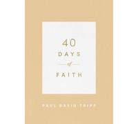Paul David Tripp 40 Days of Faith (Tascabile) 40 Days Devotionals