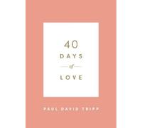 Paul David Tripp 40 Days of Love (Tascabile) 40 Days Devotionals