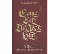 Paul David Tripp Come, Let Us Adore Him (Copertina rigida)
