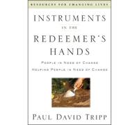Paul David Tripp Instruments In the Redeemer's Hand (Tascabile)