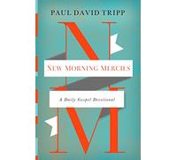 {Paul David Tripp} New Morning Mercies: A Daily Gospel Devotional