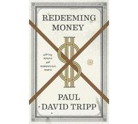 Paul David Tripp Redeeming Money (Tascabile)