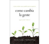 Paul David Tripp Timothy S. Lane Como Cambia la Gente Guia Del Lider (Tascabile)