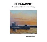 Paul Davidson SUBMARINE The Australian Submarine Service in (Copertina rigida)
