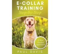 Paul Davis E-Collar Training Step-byStep A How-To Innovative Guide t (Tascabile)