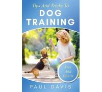 Paul Davis Tips and Tricks to Dog Training A How-To Set of Ti (Copertina rigida)
