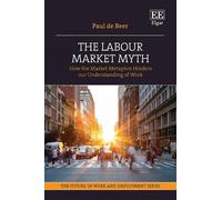 Paul de Beer The Labour Market Myth (Copertina rigida)
