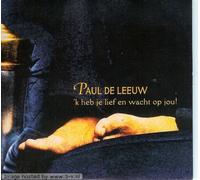 Paul De Leeuw - 'K Heb Je Lief En Wacht Op Jou!
