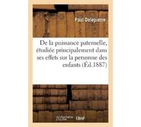 Paul Delepierre Histoire de la puissance paternelle (Tascabile)
