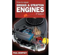 Paul Dempsey How to Repair Briggs and Stratton Engines, 4th Ed. (Tascabile)