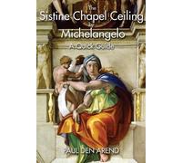 Paul Den Arend The Sistine Chapel Ceiling by Michelangelo (Tascabile)