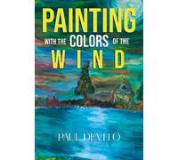 Paul Devito Painting With the Colors of the Wind (Tascabile)