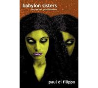 Paul Di Filippo Babylon Sisters (Tascabile)
