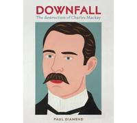 Paul Diamond Downfall (Tascabile) Downfall:The Destruction of Charles Mackay
