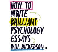 Paul Dickerson How to Write Brilliant Psychology Essays (Tascabile)