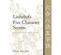 Paul Dillon Liuhebafa Five Character Secrets (Copertina rigida)