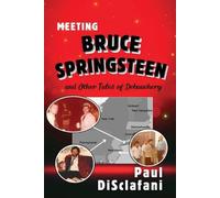 Paul Disclafani Meeting Bruce Springsteen ... and Other Tales of Deb (Tascabile)