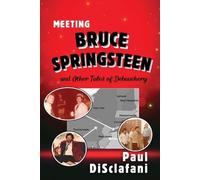Paul Disclafani Meeting Bruce Springsteen ... and Other Tales of Deb (Tascabile)