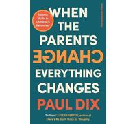 Paul Dix When the Parents Change, Everything Changes (Copertina rigida)