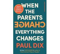 Paul Dix When the Parents Change, Everything Changes (Tascabile)