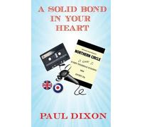 Paul Dixon A Solid Bond in Your Heart (Tascabile)