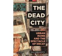 Paul Dobraszczyk The Dead City (Copertina rigida)