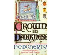 Paul Doherty Crown in Darkness (Hugh Corbett Mysteries, Book 2) (Tascabile)