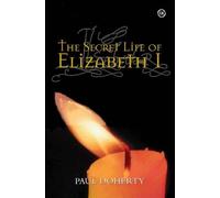 Paul Doherty The Secret Life of Elizabeth I (Copertina rigida)