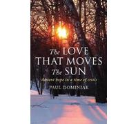 Paul Dominiak The Love That Moves the Sun (Tascabile)