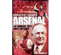 Paul Donnelley Arsenal Greatest Games (Copertina rigida) Greatest Games