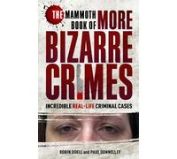 Paul Donnelley Robin Odell The Mammoth Book of More Bizarre Crimes (Tascabile)